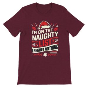 I'm on the naughty list, I regret nothing t-shirt, heather cardinal